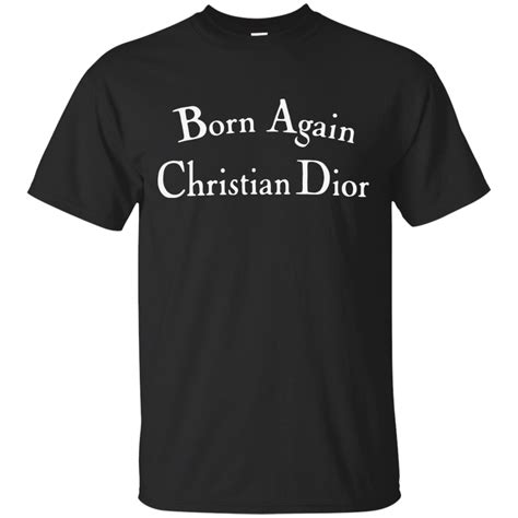 born again christian dior shirt.